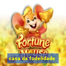 casa da fudelidade